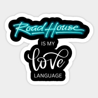 Road House is My Love Language Sticker